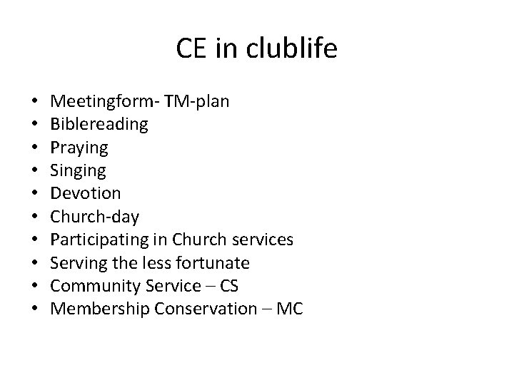 CE in clublife • • • Meetingform- TM-plan Biblereading Praying Singing Devotion Church-day Participating