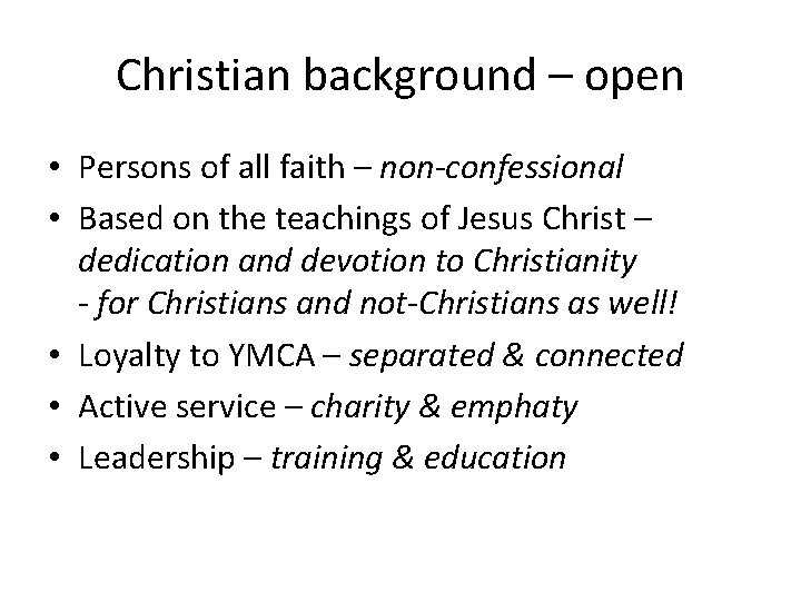 Christian background – open • Persons of all faith – non-confessional • Based on