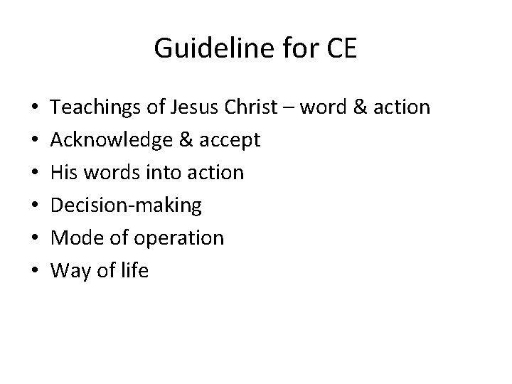 Guideline for CE • • • Teachings of Jesus Christ – word & action