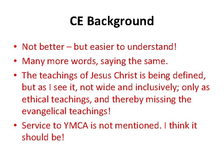 CE Background • Not better – but easier to understand! • Many more words,