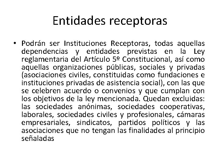 Entidades receptoras • Podrán ser Instituciones Receptoras, todas aquellas dependencias y entidades previstas en