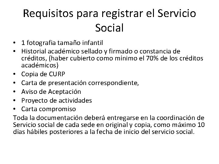Requisitos para registrar el Servicio Social • 1 fotografia tamaño infantil • Historial académico