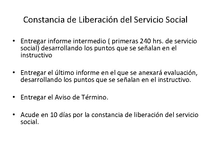 Constancia de Liberación del Servicio Social • Entregar informe intermedio ( primeras 240 hrs.