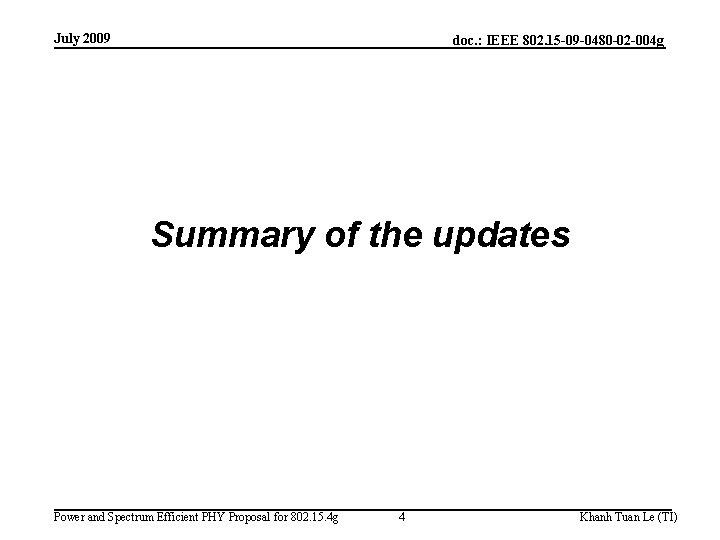 July 2009 doc. : IEEE 802. 15 -09 -0480 -02 -004 g Summary of