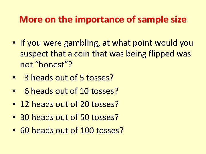 More on the importance of sample size • If you were gambling, at what
