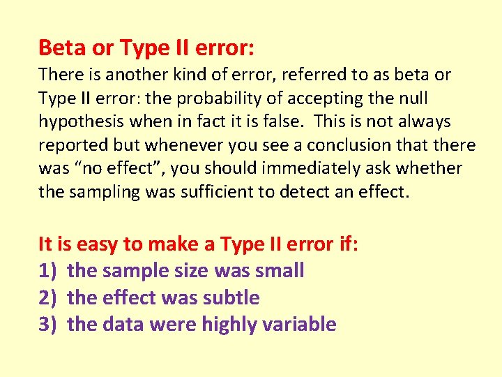 Beta or Type II error: There is another kind of error, referred to as