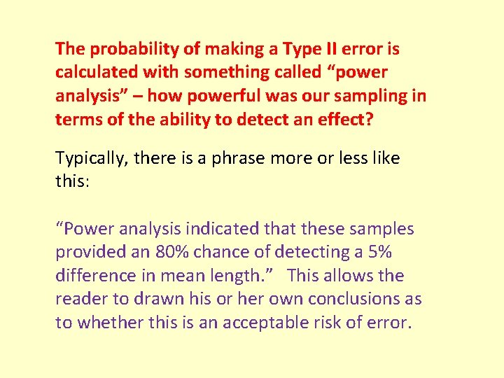 The probability of making a Type II error is calculated with something called “power