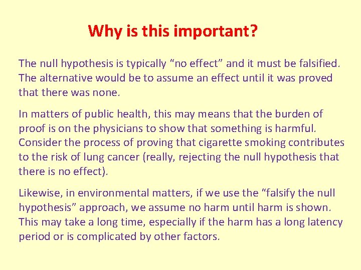 Why is this important? The null hypothesis is typically “no effect” and it must