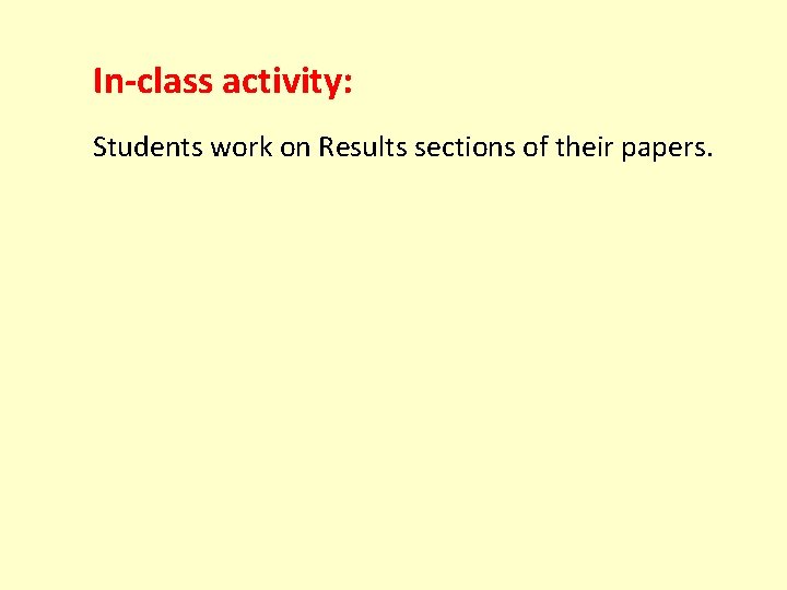 In-class activity: Students work on Results sections of their papers. 