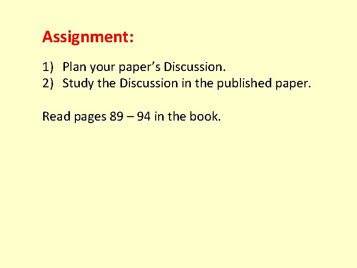 Assignment: 1) Plan your paper’s Discussion. 2) Study the Discussion in the published paper.