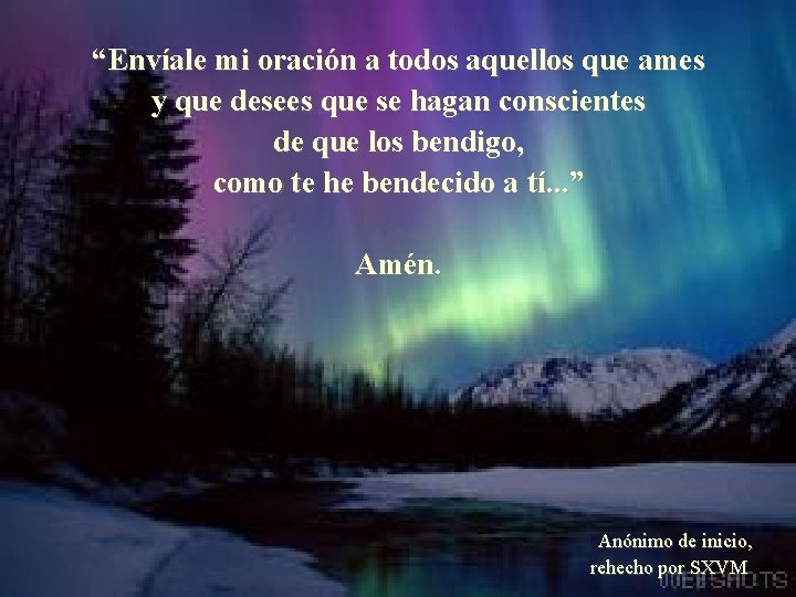 “Envíale mi oración a todos aquellos que ames y que desees que se “Envíale mi oración a todos aquellos que ames y que desees que se