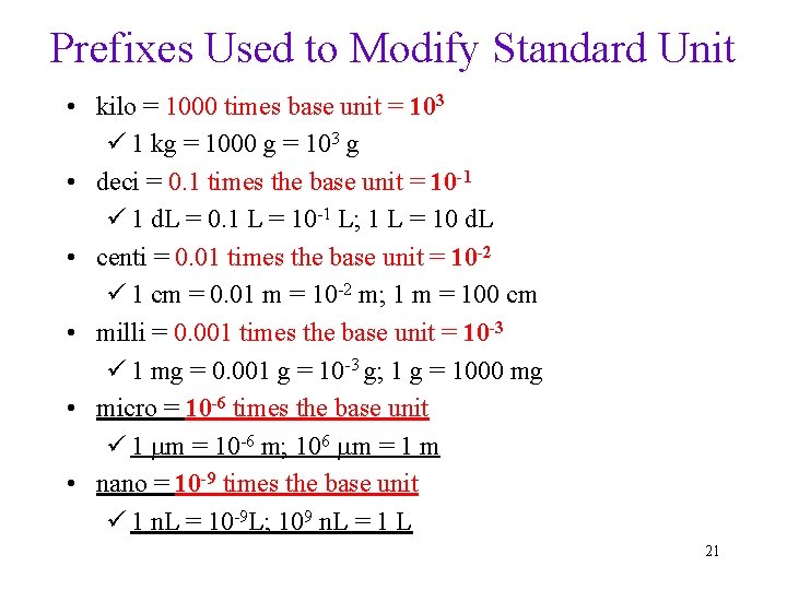 Prefixes Used to Modify Standard Unit • kilo = 1000 times base unit =