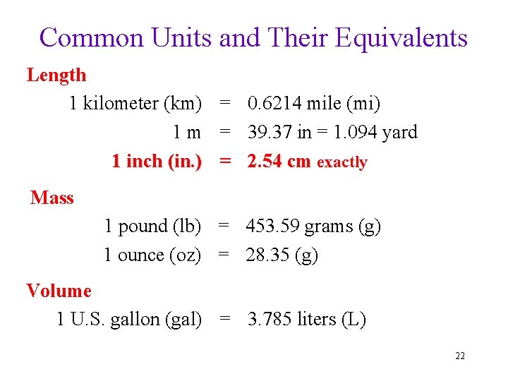 Common Units and Their Equivalents Length 1 kilometer (km) = 0. 6214 mile (mi)
