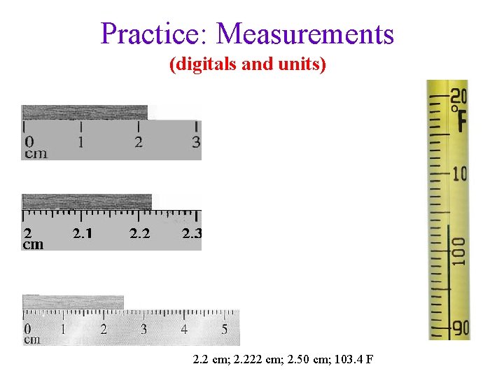 Practice: Measurements (digitals and units) 2. 2 cm; 2. 222 cm; 2. 50 cm;