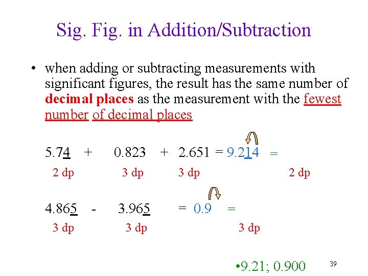 Sig. Fig. in Addition/Subtraction • when adding or subtracting measurements with significant figures, the