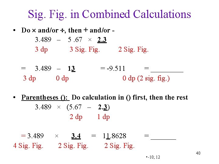 Sig. Fig. in Combined Calculations • Do and/or , then + and/or 3. 489