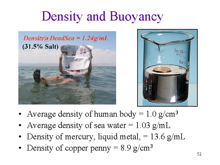 Density and Buoyancy • • Average density of human body = 1. 0 g/cm