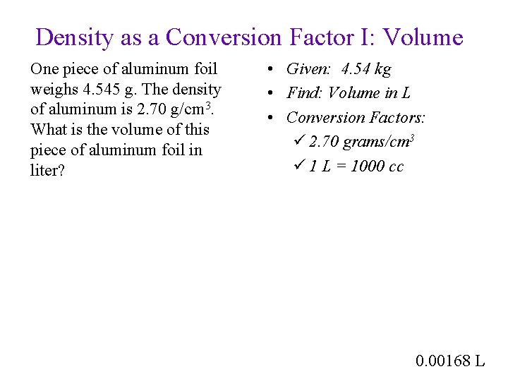 Density as a Conversion Factor I: Volume One piece of aluminum foil weighs 4.