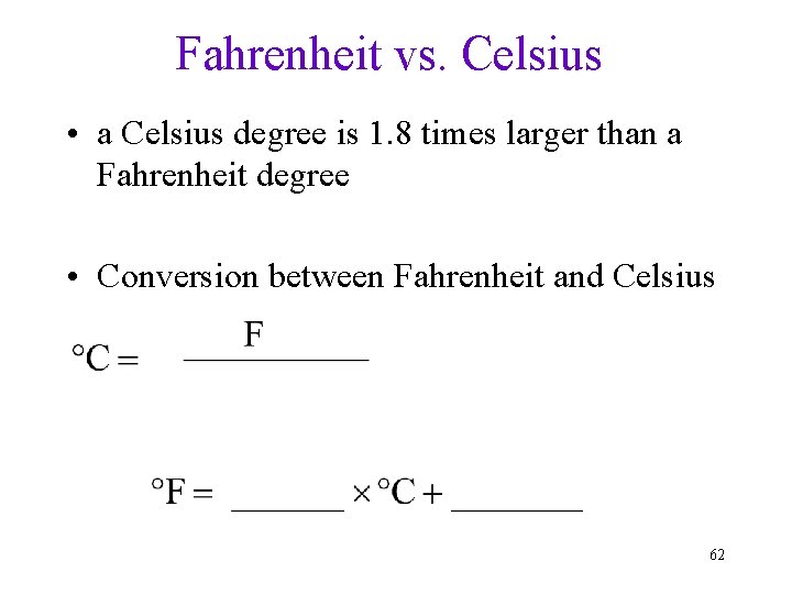 Fahrenheit vs. Celsius • a Celsius degree is 1. 8 times larger than a