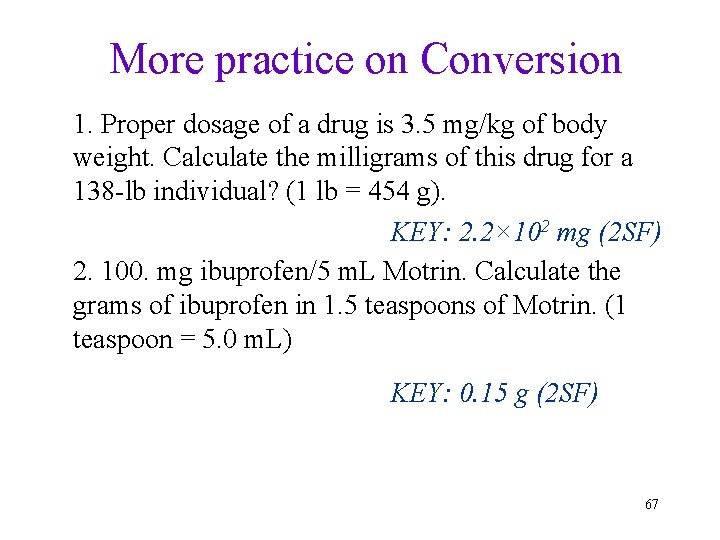 More practice on Conversion 1. Proper dosage of a drug is 3. 5 mg/kg