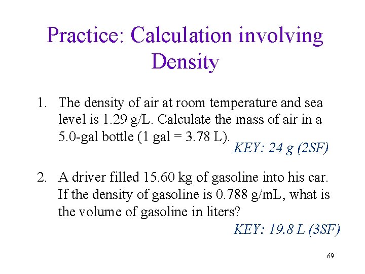 Practice: Calculation involving Density 1. The density of air at room temperature and sea