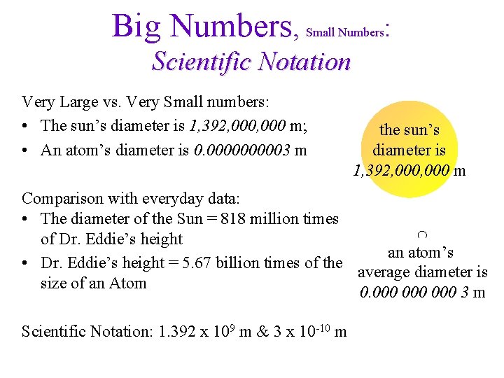 Big Numbers, Small Numbers : Scientific Notation Very Large vs. Very Small numbers: •