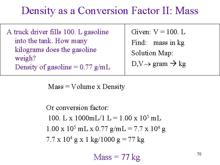 Density as a Conversion Factor II: Mass A truck driver fills 100. L gasoline