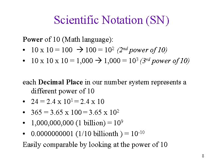 Scientific Notation (SN) Power of 10 (Math language): • 10 x 10 = 100