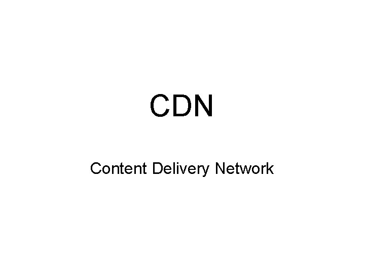 CDN Content Delivery Network 