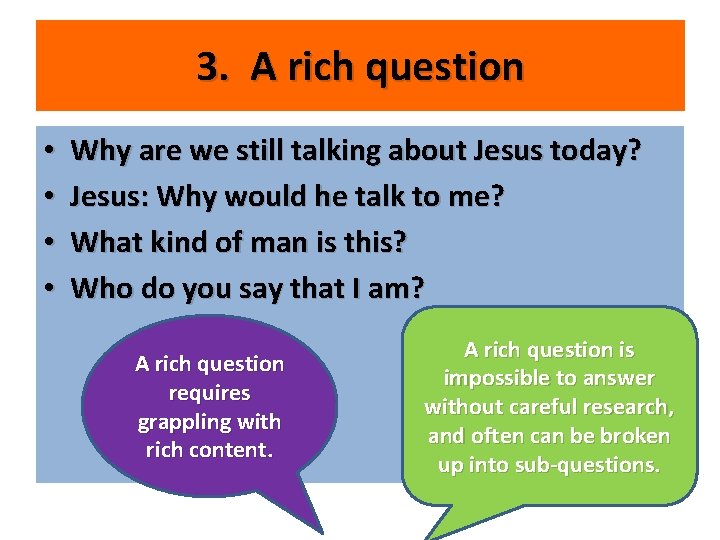 3. A rich question • • Why are we still talking about Jesus today?