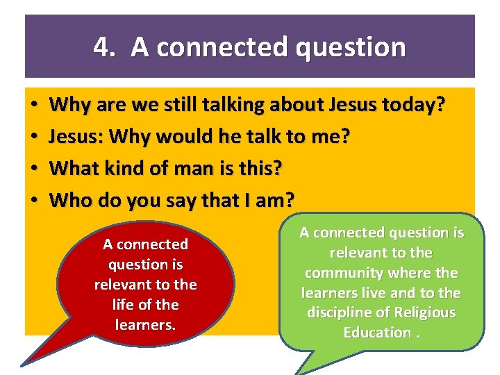 4. A connected question • • Why are we still talking about Jesus today?