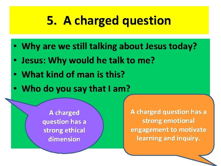 5. A charged question • • Why are we still talking about Jesus today?