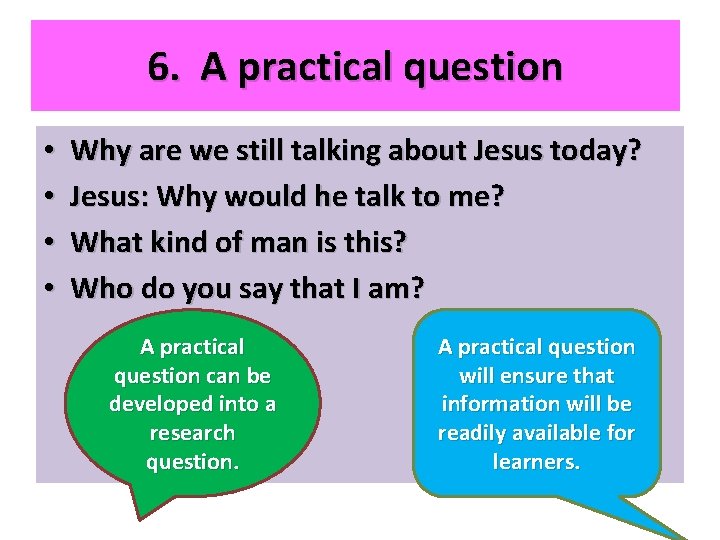 6. A practical question • • Why are we still talking about Jesus today?