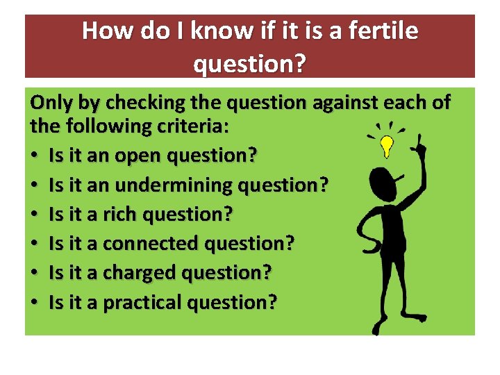 How do I know if it is a fertile question? Only by checking the