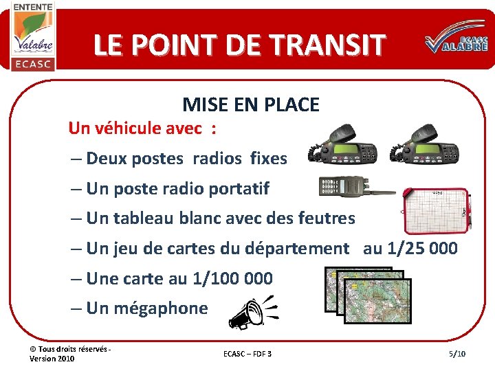 LE POINT DE TRANSIT MISE EN PLACE Un véhicule avec : – Deux postes