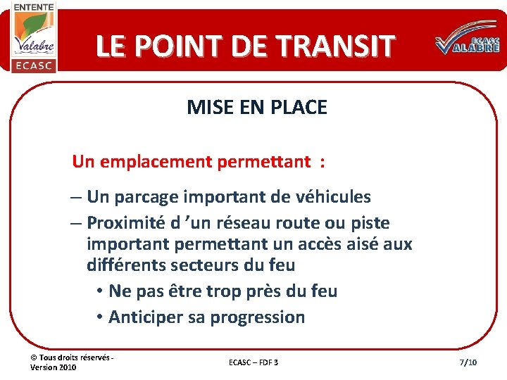 LE POINT DE TRANSIT MISE EN PLACE Un emplacement permettant : – Un parcage