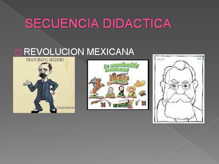 SECUENCIA DIDACTICA � REVOLUCION MEXICANA 