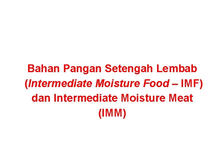 Bahan Pangan Setengah Lembab (Intermediate Moisture Food – IMF) dan Intermediate Moisture Meat (IMM)