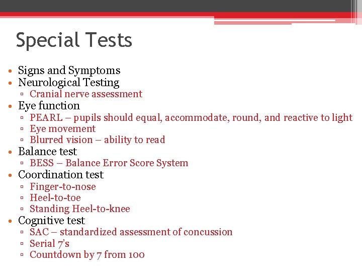 Special Tests • Signs and Symptoms • Neurological Testing ▫ Cranial nerve assessment •