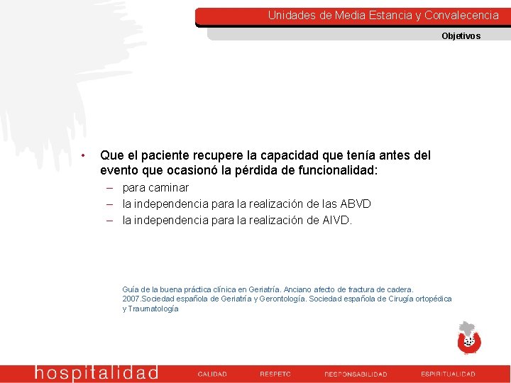 ( Unidades de Media Estancia y Convalecencia Objetivos • Que el paciente recupere la ( Unidades de Media Estancia y Convalecencia Objetivos • Que el paciente recupere la