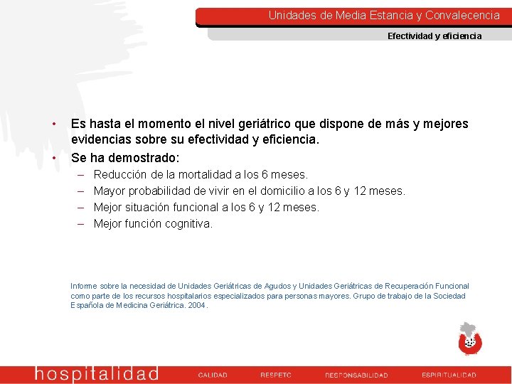Unidades de Media Estancia y Convalecencia Efectividad y eficiencia • • Es hasta el Unidades de Media Estancia y Convalecencia Efectividad y eficiencia • • Es hasta el