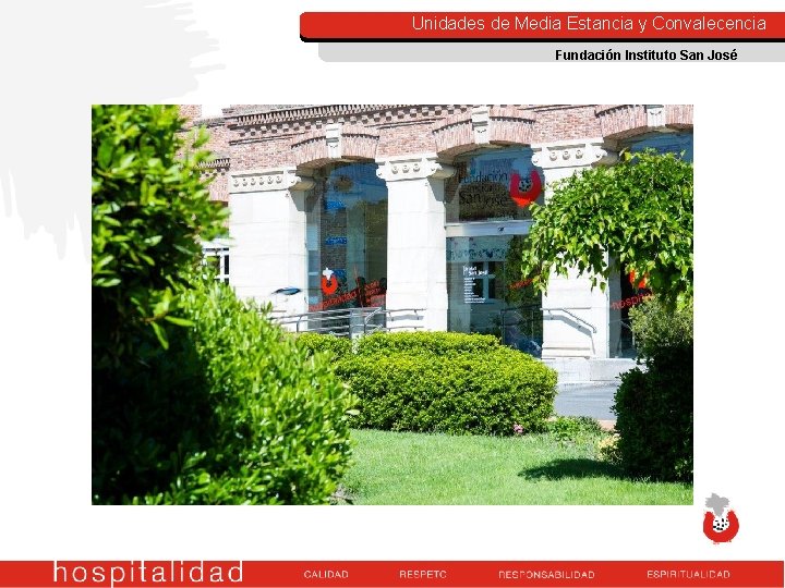 Unidades de Media Estancia y Convalecencia Fundación Instituto San José Unidades de Media Estancia y Convalecencia Fundación Instituto San José