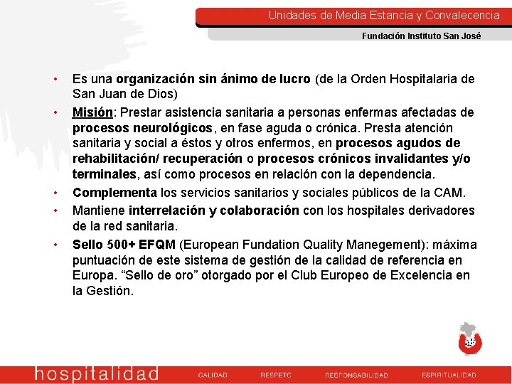 Unidades de Media Estancia y Convalecencia Fundación Instituto San José • • • Es Unidades de Media Estancia y Convalecencia Fundación Instituto San José • • • Es