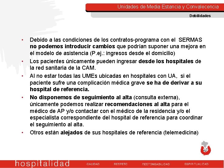 Unidades de Media Estancia y Convalecencia Debilidades • • • Debido a las condiciones Unidades de Media Estancia y Convalecencia Debilidades • • • Debido a las condiciones