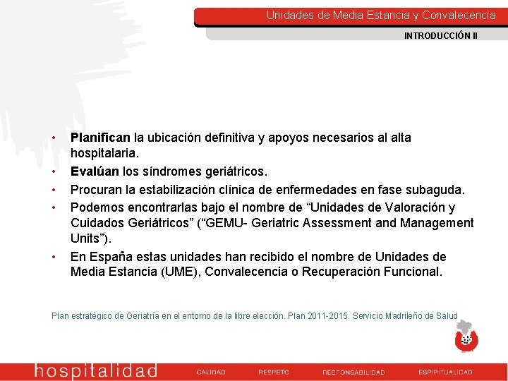 Unidades de Media Estancia y Convalecencia INTRODUCCIÓN II • • • Planifican la ubicación Unidades de Media Estancia y Convalecencia INTRODUCCIÓN II • • • Planifican la ubicación