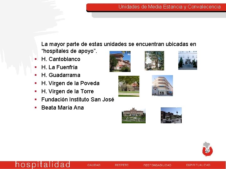 Unidades de Media Estancia y Convalecencia § § § § La mayor parte de Unidades de Media Estancia y Convalecencia § § § § La mayor parte de