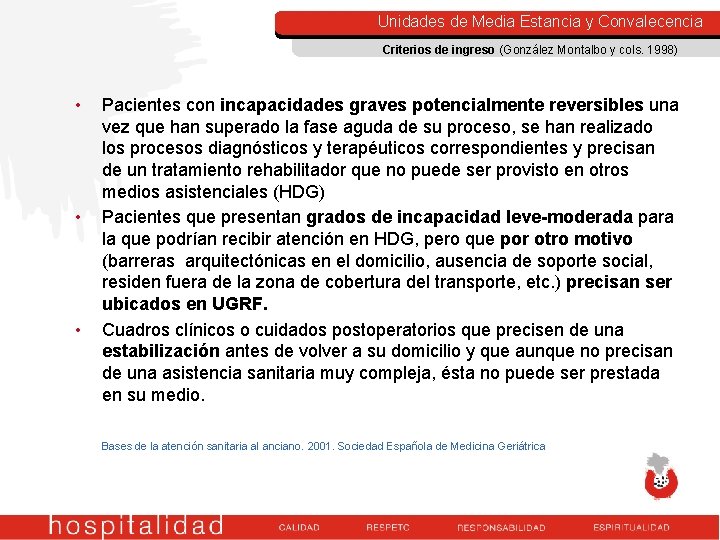 Unidades de Media Estancia y Convalecencia Criterios de ingreso (González Montalbo y cols. 1998) Unidades de Media Estancia y Convalecencia Criterios de ingreso (González Montalbo y cols. 1998)
