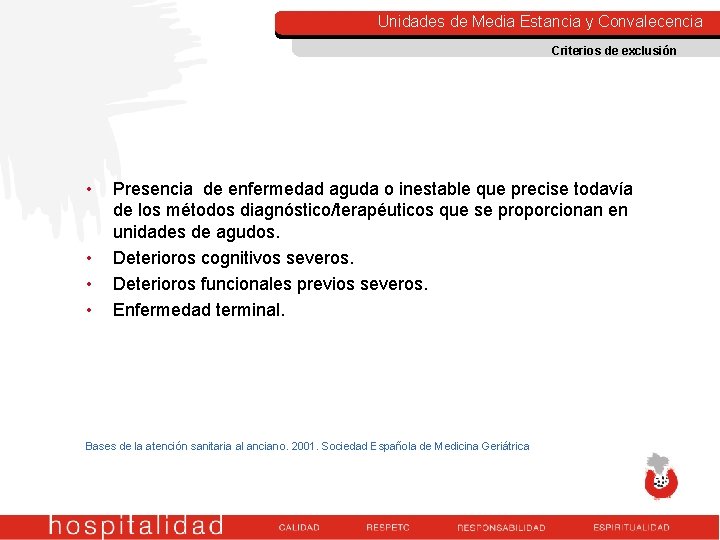 Unidades de Media Estancia y Convalecencia Criterios de exclusión • • Presencia de enfermedad Unidades de Media Estancia y Convalecencia Criterios de exclusión • • Presencia de enfermedad