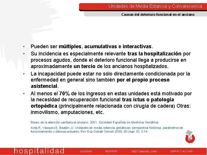 Unidades de Media Estancia y Convalecencia Causas del deterioro funcional en el anciano • Unidades de Media Estancia y Convalecencia Causas del deterioro funcional en el anciano •