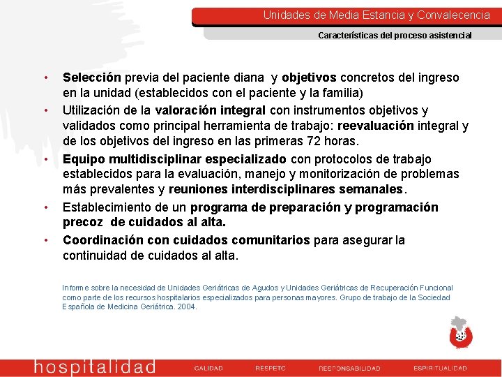 Unidades de Media Estancia y Convalecencia Características del proceso asistencial • • • Selección Unidades de Media Estancia y Convalecencia Características del proceso asistencial • • • Selección